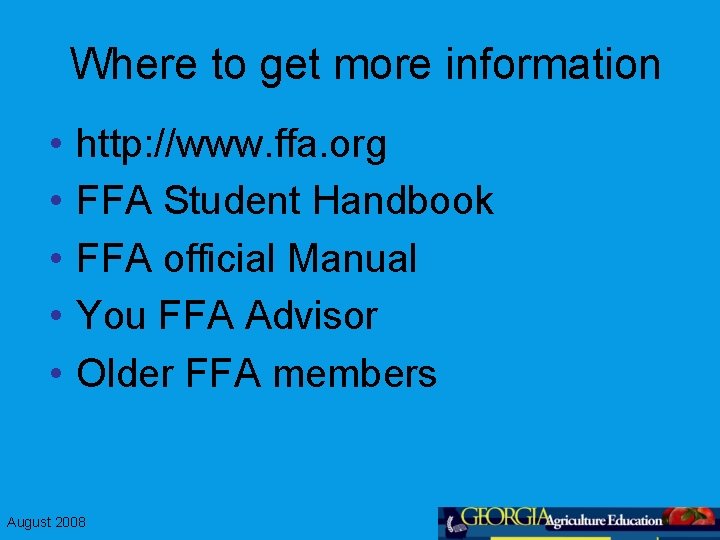 Where to get more information • • • http: //www. ffa. org FFA Student