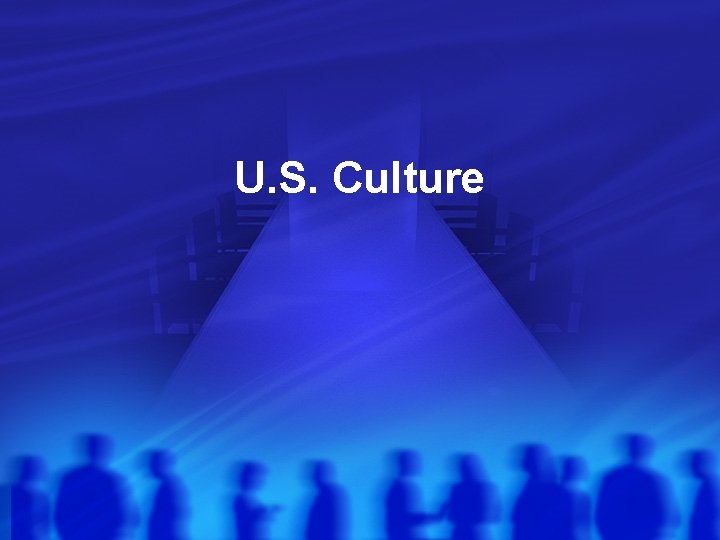 U. S. Culture 