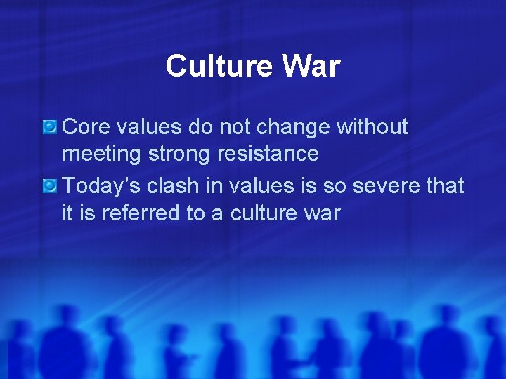 Culture War Core values do not change without meeting strong resistance Today’s clash in Culture War Core values do not change without meeting strong resistance Today’s clash in