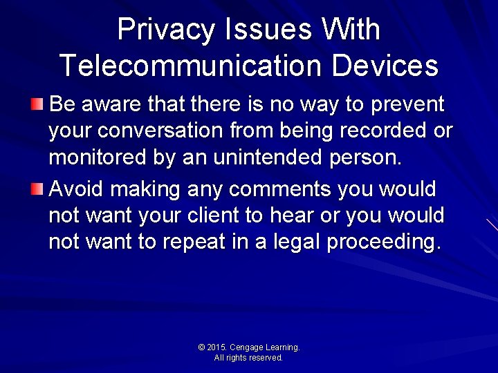 Privacy Issues With Telecommunication Devices Be aware that there is no way to prevent