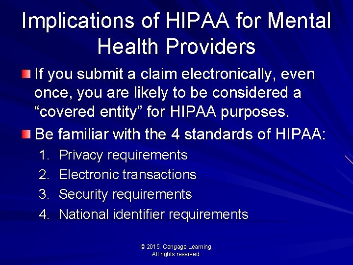 Implications of HIPAA for Mental Health Providers If you submit a claim electronically, even