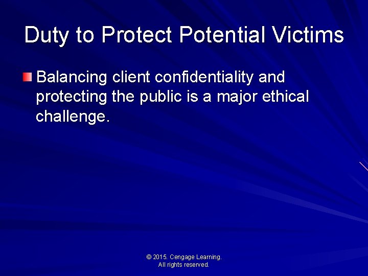 Duty to Protect Potential Victims Balancing client confidentiality and protecting the public is a