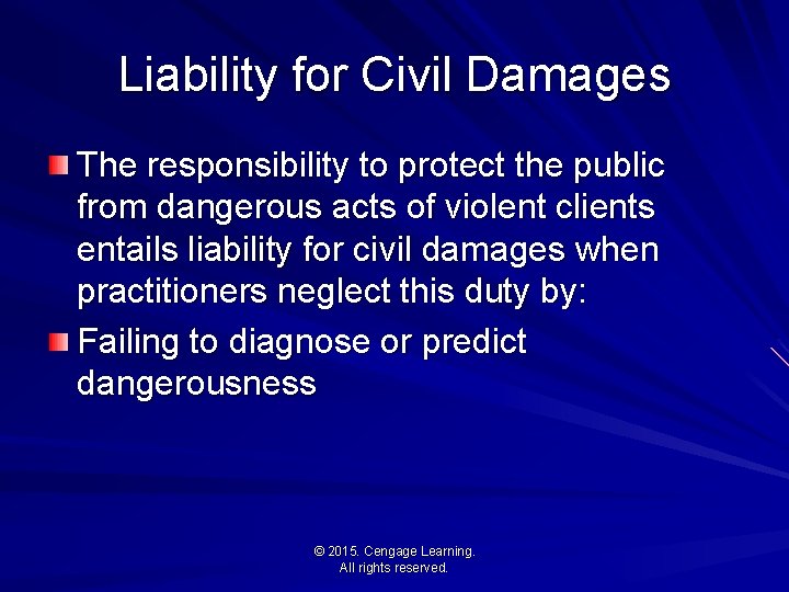 Liability for Civil Damages The responsibility to protect the public from dangerous acts of