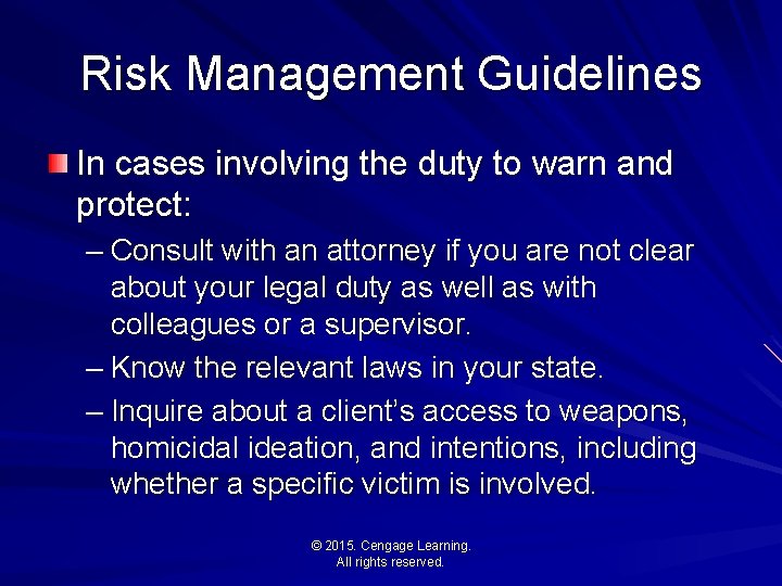 Risk Management Guidelines In cases involving the duty to warn and protect: – Consult