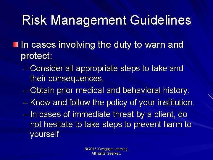 Risk Management Guidelines In cases involving the duty to warn and protect: – Consider