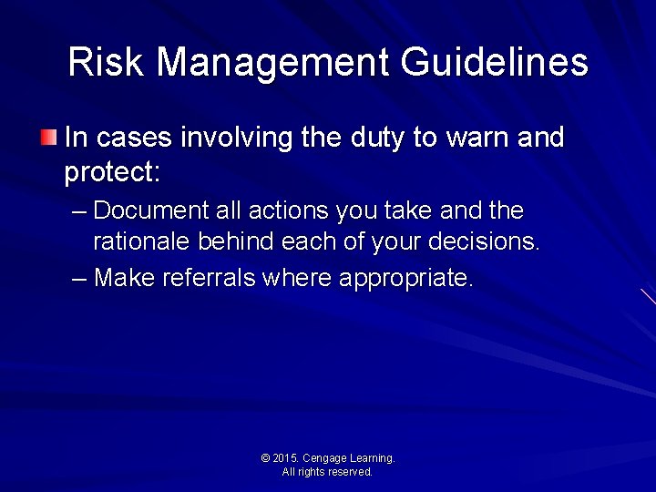 Risk Management Guidelines In cases involving the duty to warn and protect: – Document