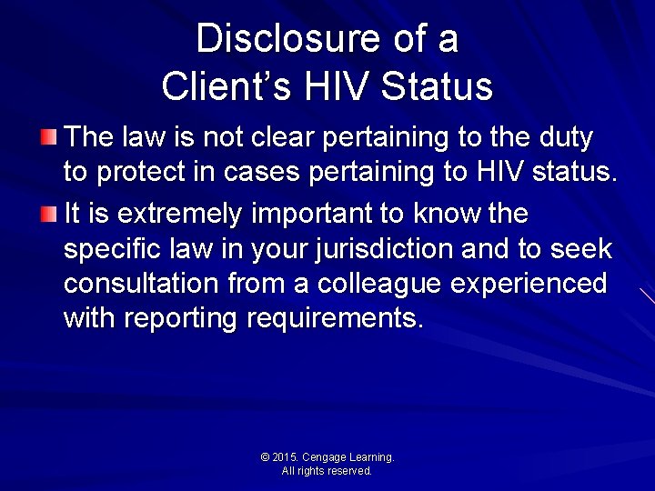 Disclosure of a Client’s HIV Status The law is not clear pertaining to the