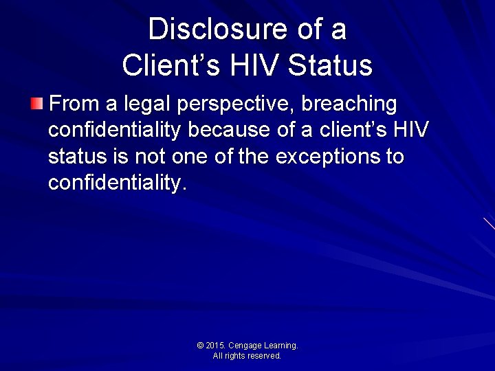 Disclosure of a Client’s HIV Status From a legal perspective, breaching confidentiality because of