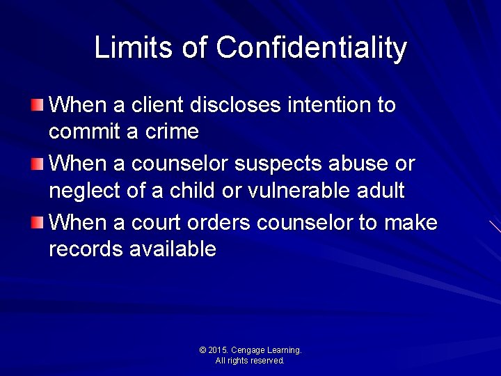 Limits of Confidentiality When a client discloses intention to commit a crime When a