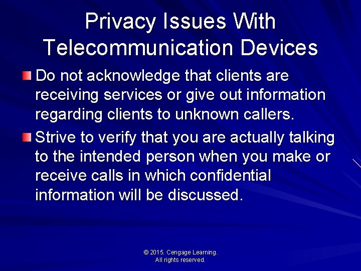 Privacy Issues With Telecommunication Devices Do not acknowledge that clients are receiving services or