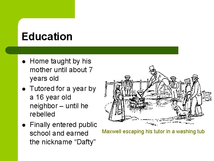 Education l l l Home taught by his mother until about 7 years old