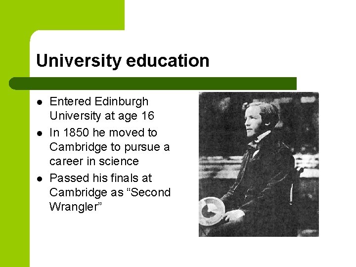 University education l l l Entered Edinburgh University at age 16 In 1850 he