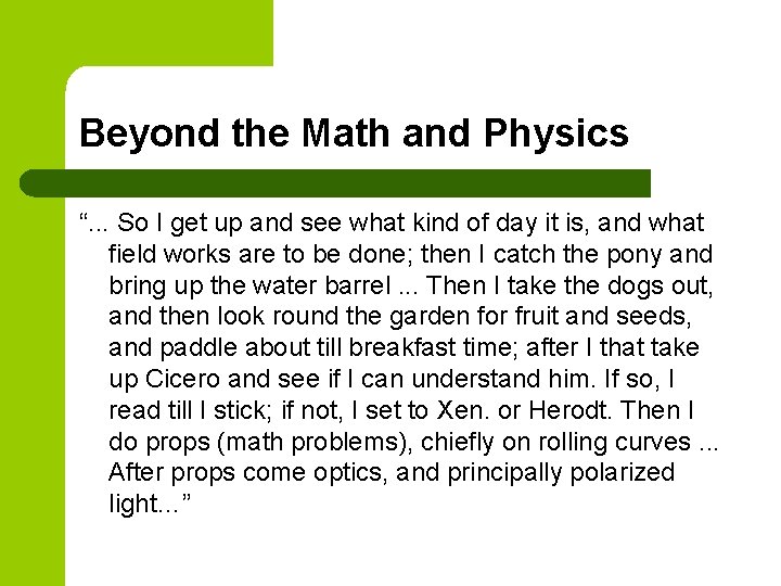 Beyond the Math and Physics “. . . So I get up and see