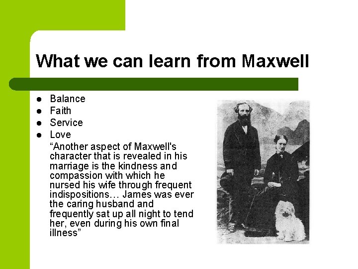 What we can learn from Maxwell l l Balance Faith Service Love “Another aspect