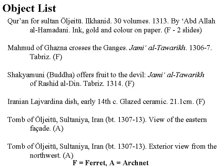 Object List Qur’an for sultan Öljeitü. Ilkhanid. 30 volumes. 1313. By ‘Abd Allah al-Hamadani.