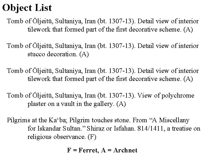 Object List Tomb of Öljeitü, Sultaniya, Iran (bt. 1307 -13). Detail view of interior Object List Tomb of Öljeitü, Sultaniya, Iran (bt. 1307 -13). Detail view of interior