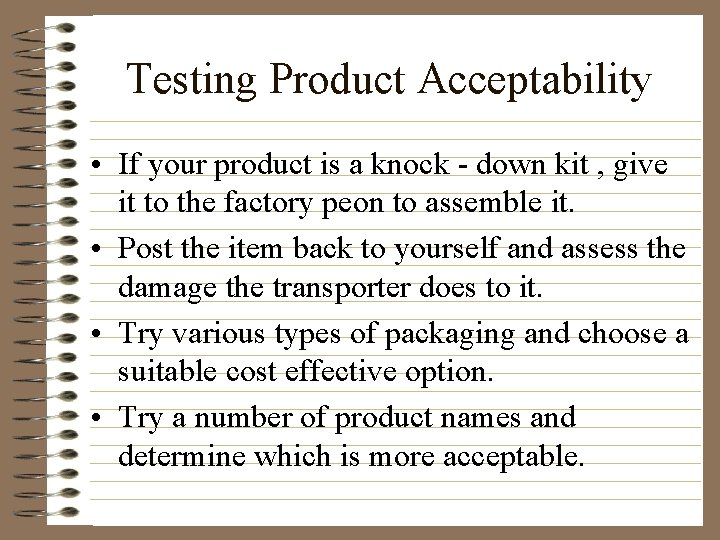 Testing Product Acceptability • If your product is a knock - down kit ,