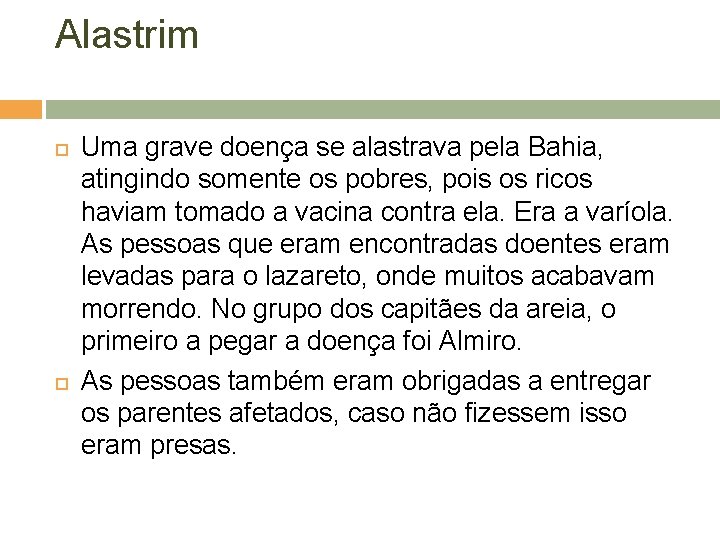 Alastrim Uma grave doença se alastrava pela Bahia, atingindo somente os pobres, pois os