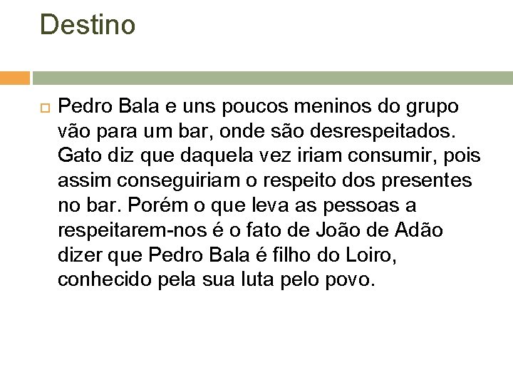 Destino Pedro Bala e uns poucos meninos do grupo vão para um bar, onde