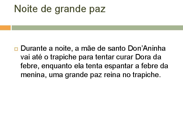 Noite de grande paz Durante a noite, a mãe de santo Don’Aninha vai até