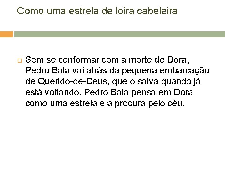 Como uma estrela de loira cabeleira Sem se conformar com a morte de Dora,