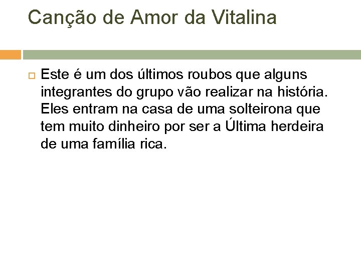 Canção de Amor da Vitalina Este é um dos últimos roubos que alguns integrantes