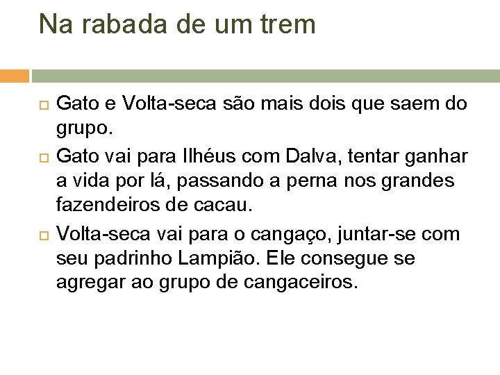 Na rabada de um trem Gato e Volta-seca são mais dois que saem do