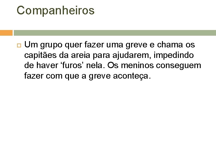 Companheiros Um grupo quer fazer uma greve e chama os capitães da areia para