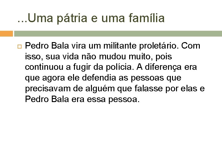 . . . Uma pátria e uma família Pedro Bala vira um militante proletário.