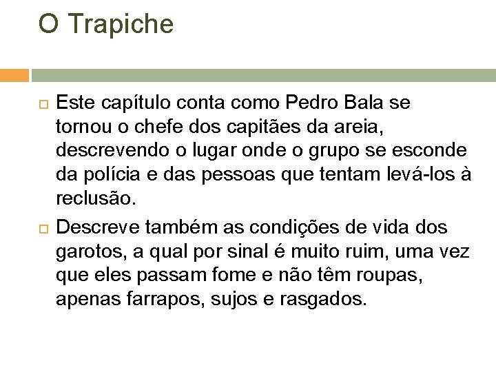 O Trapiche Este capítulo conta como Pedro Bala se tornou o chefe dos capitães