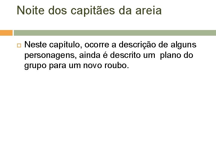 Noite dos capitães da areia Neste capítulo, ocorre a descrição de alguns personagens, ainda