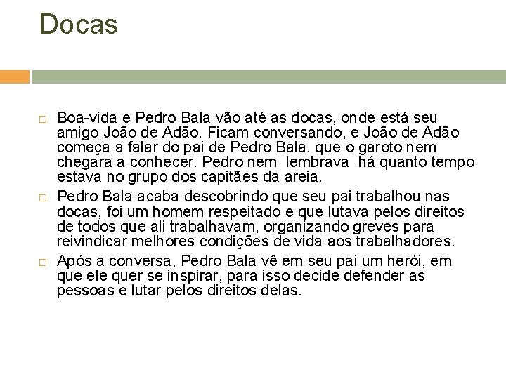 Docas Boa-vida e Pedro Bala vão até as docas, onde está seu amigo João