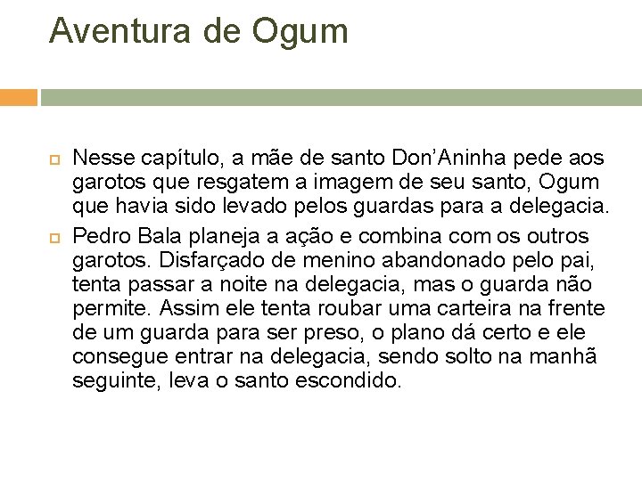 Aventura de Ogum Nesse capítulo, a mãe de santo Don’Aninha pede aos garotos que