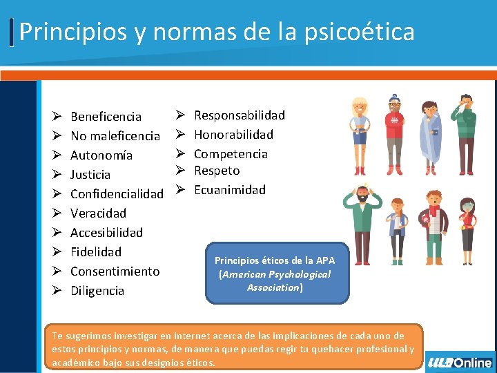 Principios y normas de la psicoética Ø Ø Ø Ø Ø Beneficencia No maleficencia