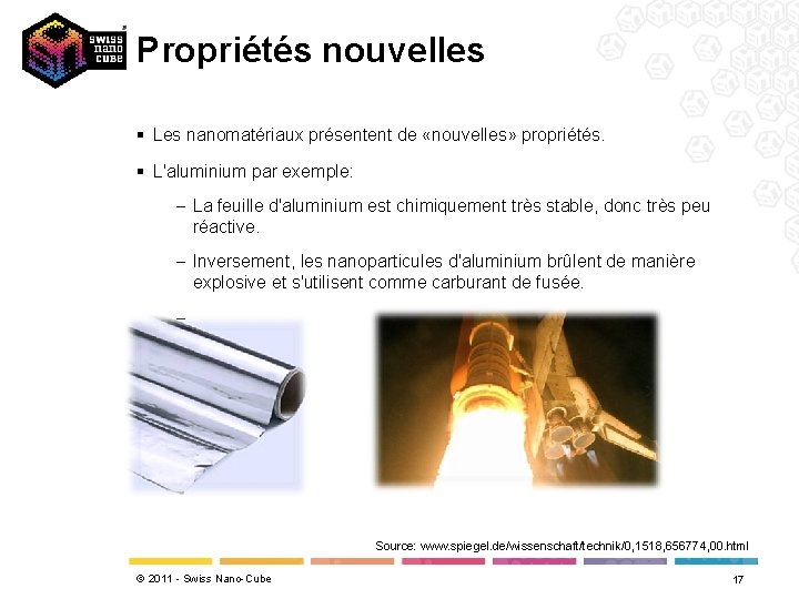 Propriétés nouvelles § Les nanomatériaux présentent de «nouvelles» propriétés. § L'aluminium par exemple: -