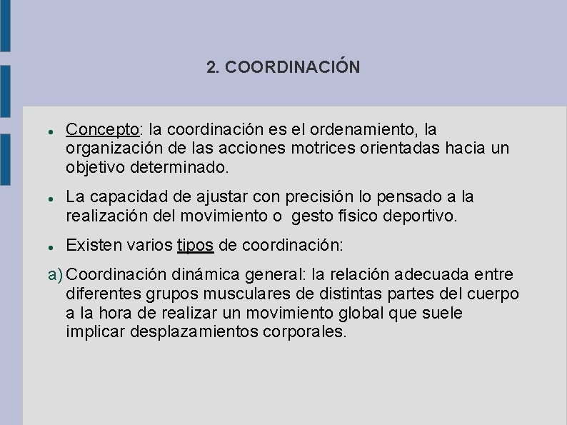 2. COORDINACIÓN Concepto: la coordinación es el ordenamiento, la organización de las acciones motrices