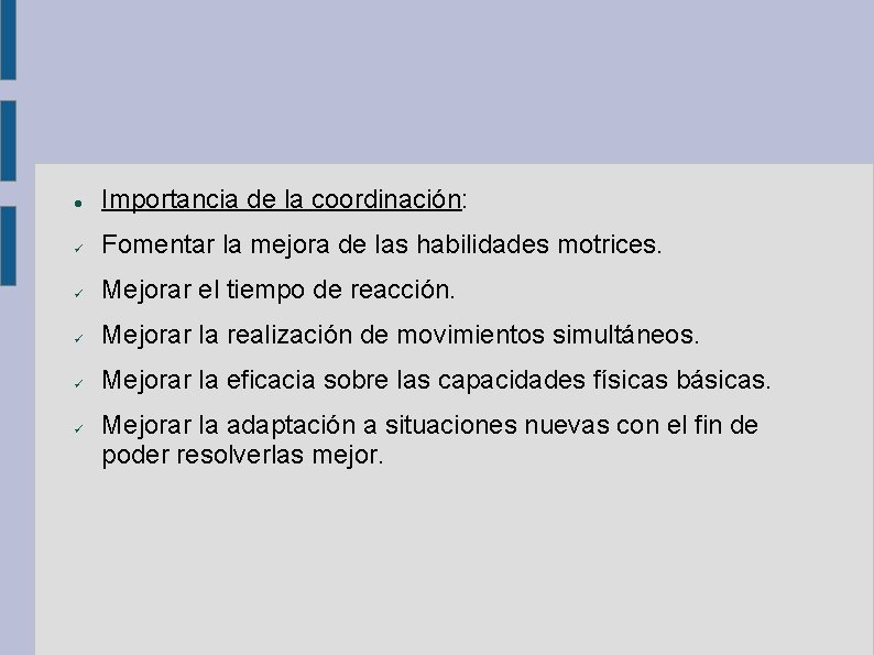  Importancia de la coordinación: Fomentar la mejora de las habilidades motrices. Mejorar el