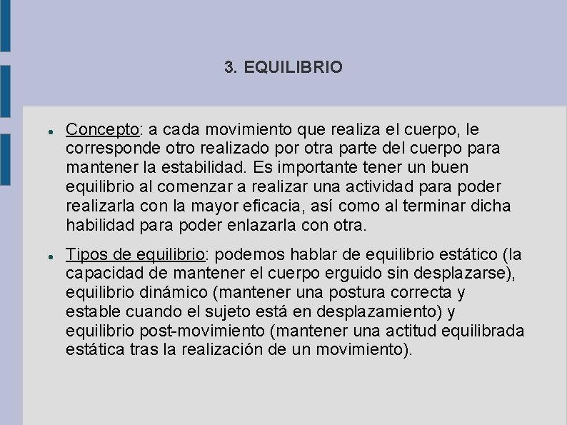 3. EQUILIBRIO Concepto: a cada movimiento que realiza el cuerpo, le corresponde otro realizado