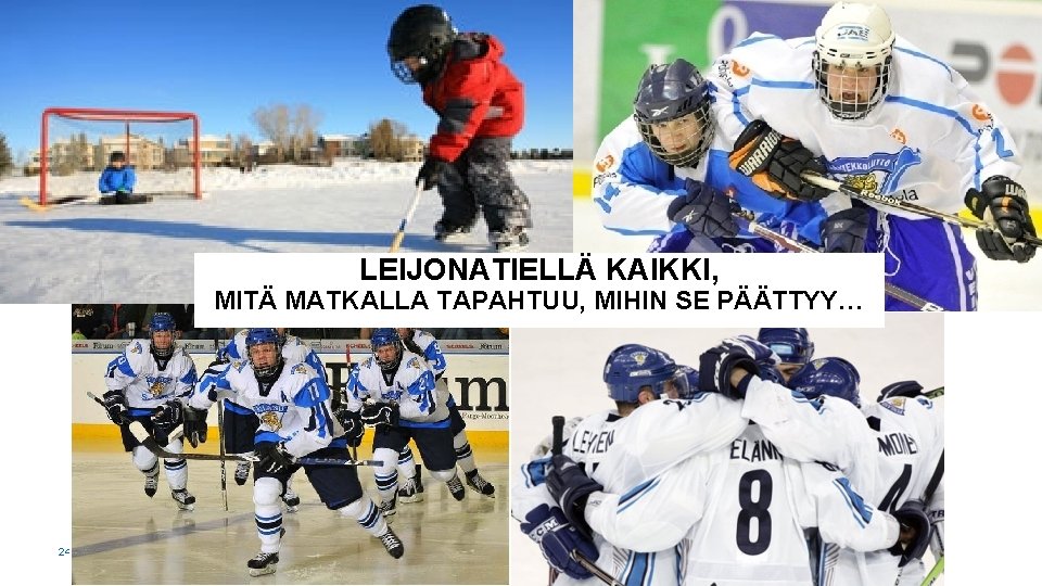 LEIJONATIELLÄ KAIKKI, MITÄ MATKALLA TAPAHTUU, MIHIN SE PÄÄTTYY… 24 