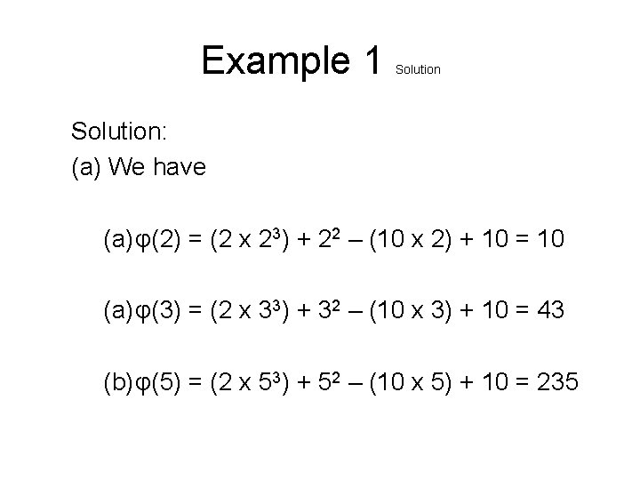 Example 1 Solution: (a) We have (a) φ(2) = (2 x 23) + 22