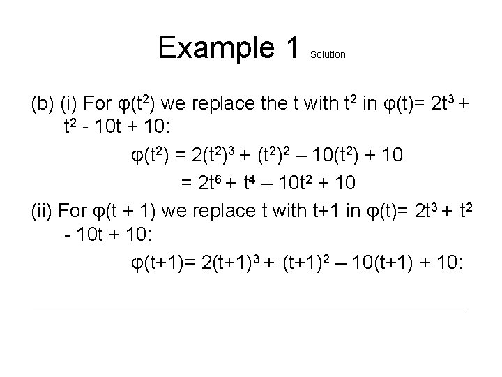 Example 1 Solution (b) (i) For φ(t 2) we replace the t with t