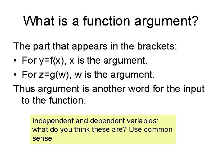 What is a function argument? The part that appears in the brackets; • For