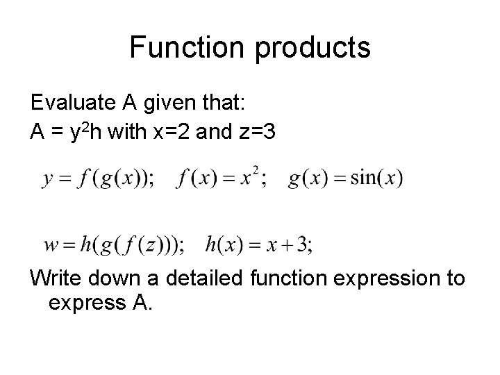 Function products Evaluate A given that: A = y 2 h with x=2 and