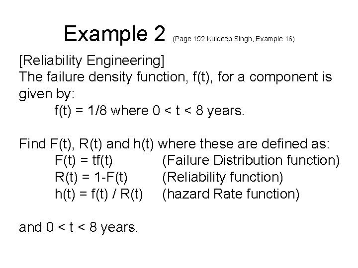 Example 2 (Page 152 Kuldeep Singh, Example 16) [Reliability Engineering] The failure density function,