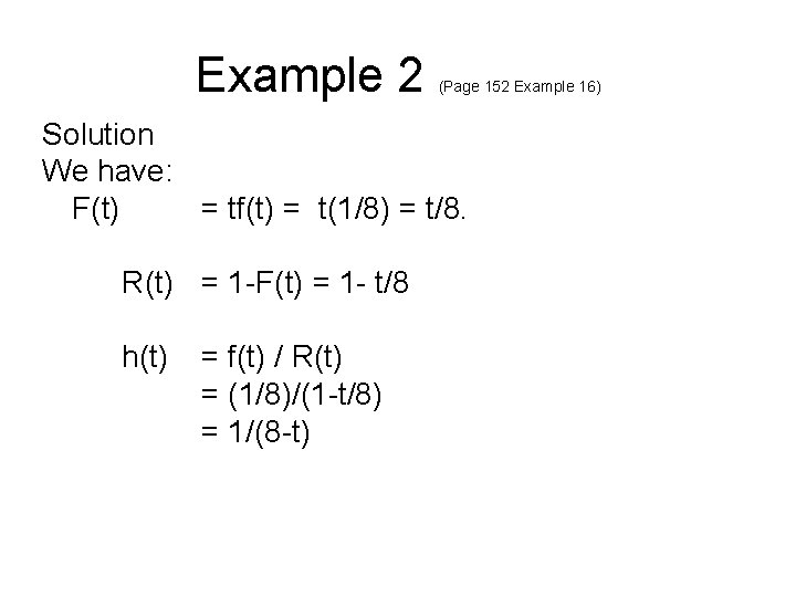 Example 2 (Page 152 Example 16) Solution We have: F(t) = tf(t) = t(1/8)