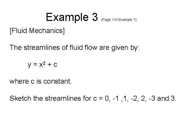 Example 3 (Page 110 Example 7) [Fluid Mechanics] The streamlines of fluid flow are