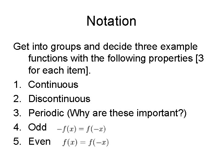 Notation Get into groups and decide three example functions with the following properties [3