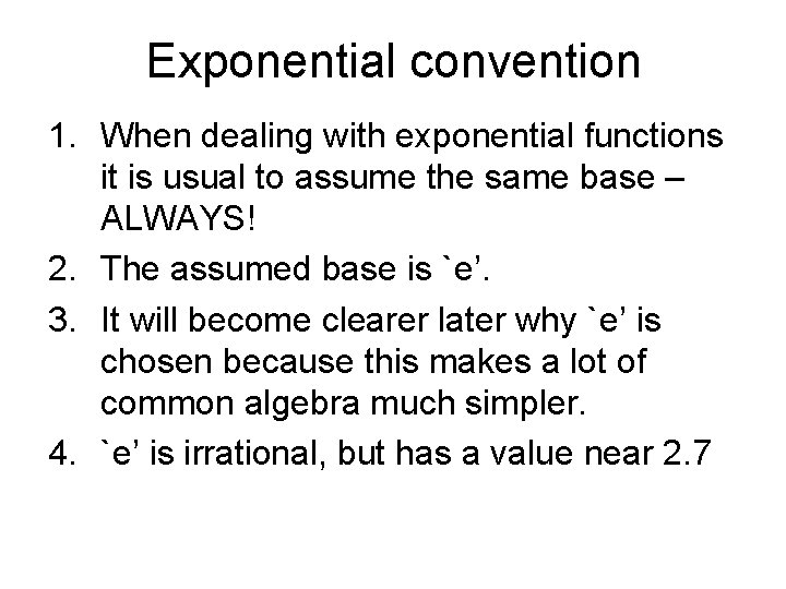 Exponential convention 1. When dealing with exponential functions it is usual to assume the