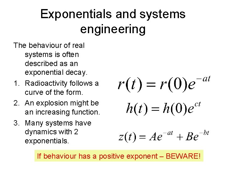 Exponentials and systems engineering The behaviour of real systems is often described as an