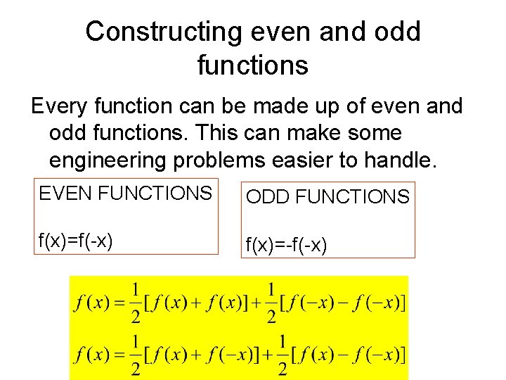 Constructing even and odd functions Every function can be made up of even and